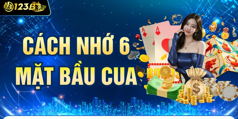 Cách Nhớ 6 Mặt Bầu Cua | Mẹo Đơn Giản Giúp Thắng Cực Dễ